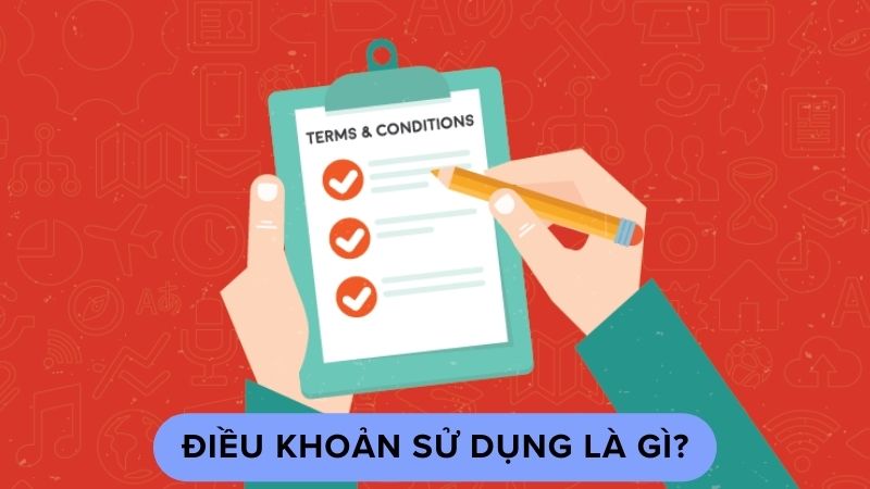 Điều khoản sử dụng là gì?