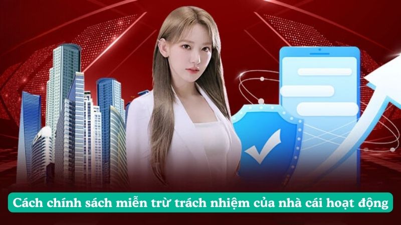 Cách chính sách miễn trừ trách nhiệm của nhà cái hoạt động