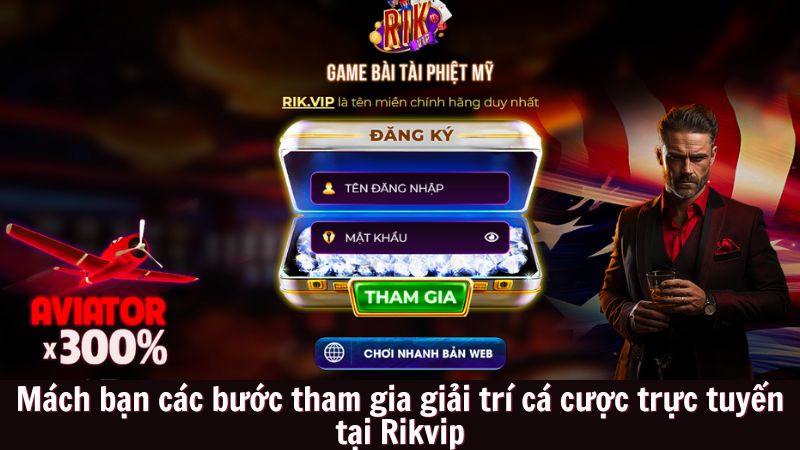 Mách bạn các bước tham gia giải trí cá cược trực tuyến tại Rikvip