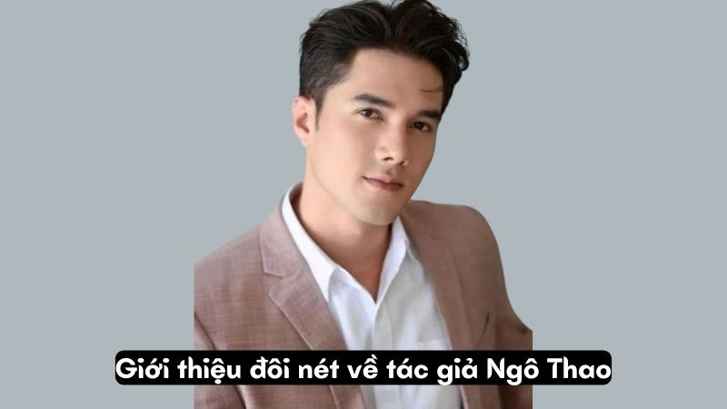 Giới thiệu đôi nét về tác giả Ngô Thao